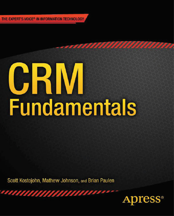 CRM Fundamentals Copyright 2011 by Scott Kostojohn Mathew Johnson and Brian - photo 1