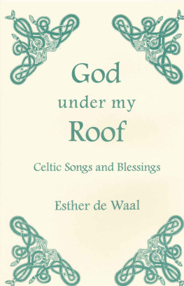 Esther de Waal God Under my Roof: Celtic Songs and Blessings (Fairacres Publications Book 87)