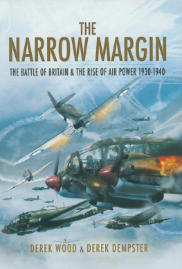 Derek Wood The Narrow Margin: The Battle of Britain & the Rise of Air Power, 1930–1940