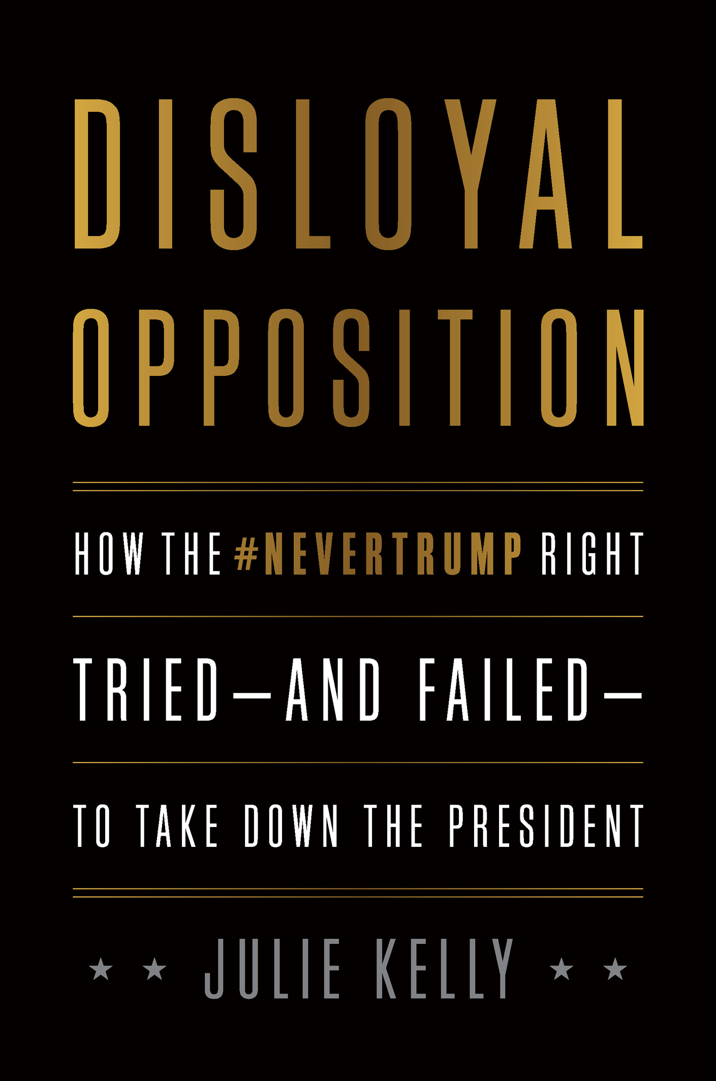 DISLOYAL OPPOSITION DISLOYAL OPPOSITION HOW THE NEVERTRUMP RIGHT - photo 1