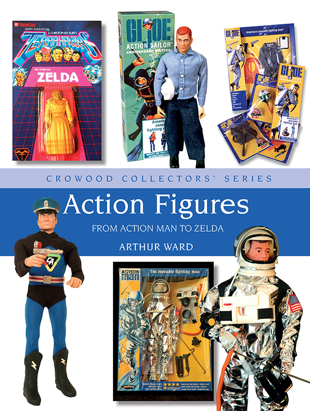 CROWOOD COLLECTORS SERIES Action Figures FROM ACTION MAN TO ZELDA Large and - photo 1