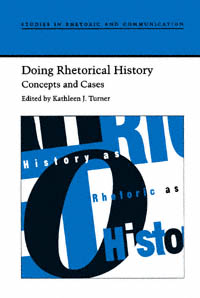 title Doing Rhetorical History Concepts and Cases Studies in Rhetoric - photo 1