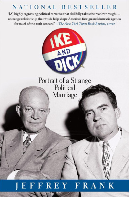 Jeffrey Frank - Ike and Dick: Portrait of a Strange Political Marriage