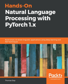 Thomas Dop - Hands-On Natural Language Processing with PyTorch 1.x: Build smart, AI-driven linguistic applications using deep learning and NLP techniques