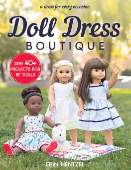 Erin Hentzel - Doll Dress Boutique: Sew 40+ Projects for 18” Dolls - A Dress for Every Occasion