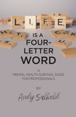 Andy Salkeld Life is a Four-Letter Word: A Mental Health Survival Guide for Professionals