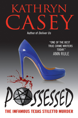 Kathryn Casey - Possessed: The Infamous Texas Stiletto Murder