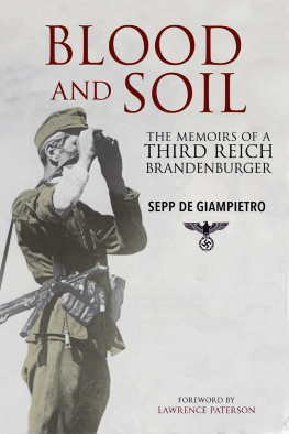 Sepp de Giampietro - Blood and Soil: The Memoir of a Third Reich Brandenburger