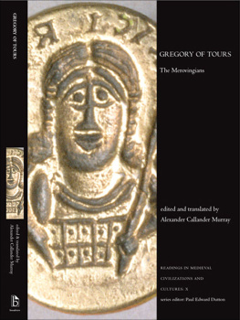 Alexander Callander Murray (editor) - Gregory of Tours: The Merovingians (Readings in Medieval Civilizations and Cultures)