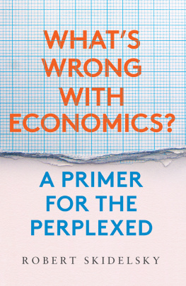 Robert Skidelsky Whats Wrong with Economics?: A Primer for the Perplexed