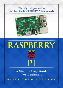 Elite Tech Academy - Raspberry PI: A Step By Step Guide For Beginners