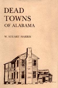 title Dead Towns of Alabama author Harris W Stuart publisher - photo 1