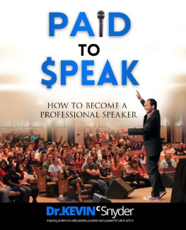Kevin Snyder - How To Become A Professional Speaker: PAID to SPEAK!