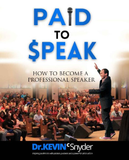 Kevin Snyder How To Become A Professional Speaker: PAID to SPEAK!