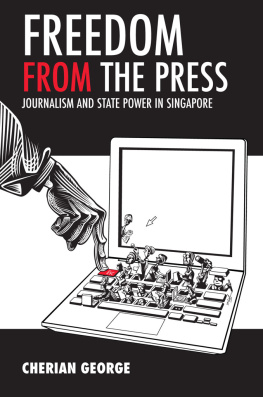 Cherian George - Freedom from the Press: Journalism and State Power in Singapore