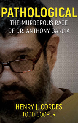 Henry Cordes - Pathological: The Murderous Rage Of Dr. Anthony Garcia