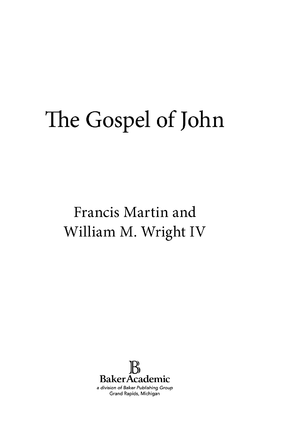 2015 by Francis Martin and William M Wright IV Published by Baker Academic a - photo 2