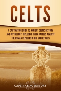 History of the Barbarians A Captivating Guide to the Celts Vandals Gallic Wars Sarmatians and Scythians Goths Attila the Hun and Anglo-Saxons - photo 9