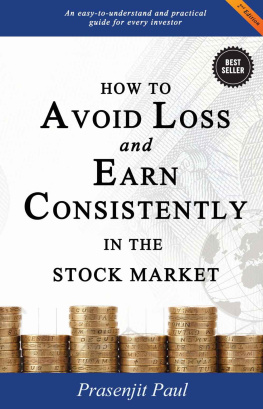 Prasenjit Paul - How to Avoid Loss and Earn Consistently in the Stock Market: An Easy-To-Understand and Practical Guide for Every Investor