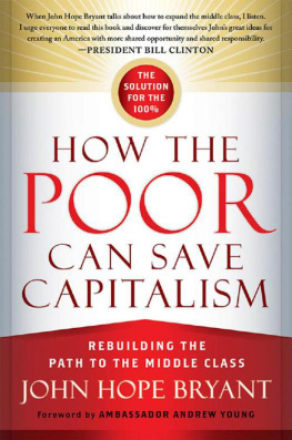 John Hope Bryant How the Poor Can Save Capitalism ; Rebuilding the Path to the Middle Class