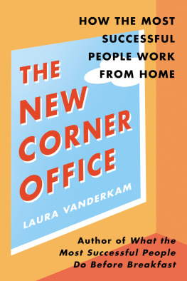 Laura Vanderkam - The New Corner Office: How the Most Successful People Work from Home