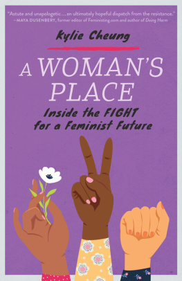 Kylie Cheung A Womans Place: Inside the Fight for a Feminist Future