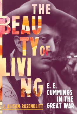 J. Alison Rosenblitt - The Beauty of Living: E. E. Cummings in the Great War