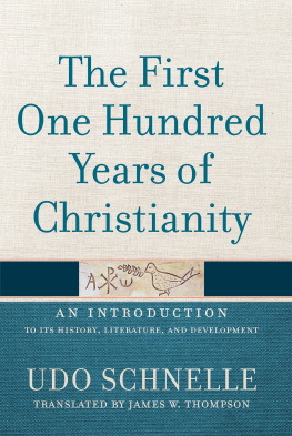 Udo Schnelle The First One Hundred Years of Christianity