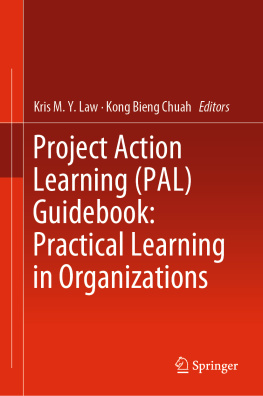 Kris M.Y. Law Project Action Learning (PAL) Guidebook: Practical Learning in Organizations