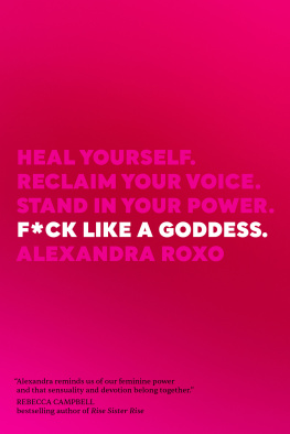 Alexandra Roxo - F*ck Like a Goddess : Heal Yourself. Reclaim Your Voice. Stand in Your Power