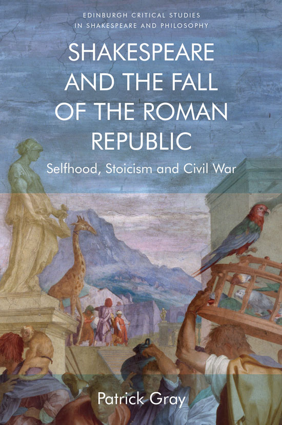 SHAKESPEARE AND THE FALL OF THE ROMAN REPUBLIC EDINBURGH CRITICAL STUDIES IN - photo 1