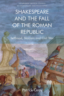 Patrick Gray - Shakespeare and the Fall of the Roman Republic