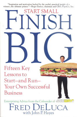 Deluca Fred - Start Small Finish Big : Fifteen Key Lessons to Start - and Run - Your Own Successful Business