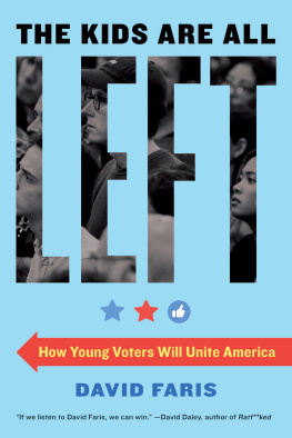 David Faris - The kids are all left: How Young Voters Will Unite America