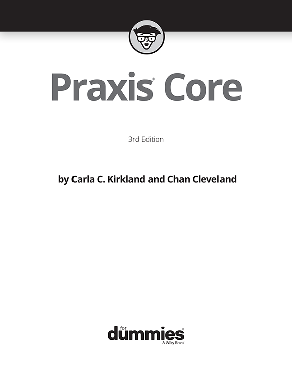 Praxis Core For Dummies 3rd Edition Published by John Wiley Sons Inc - photo 3