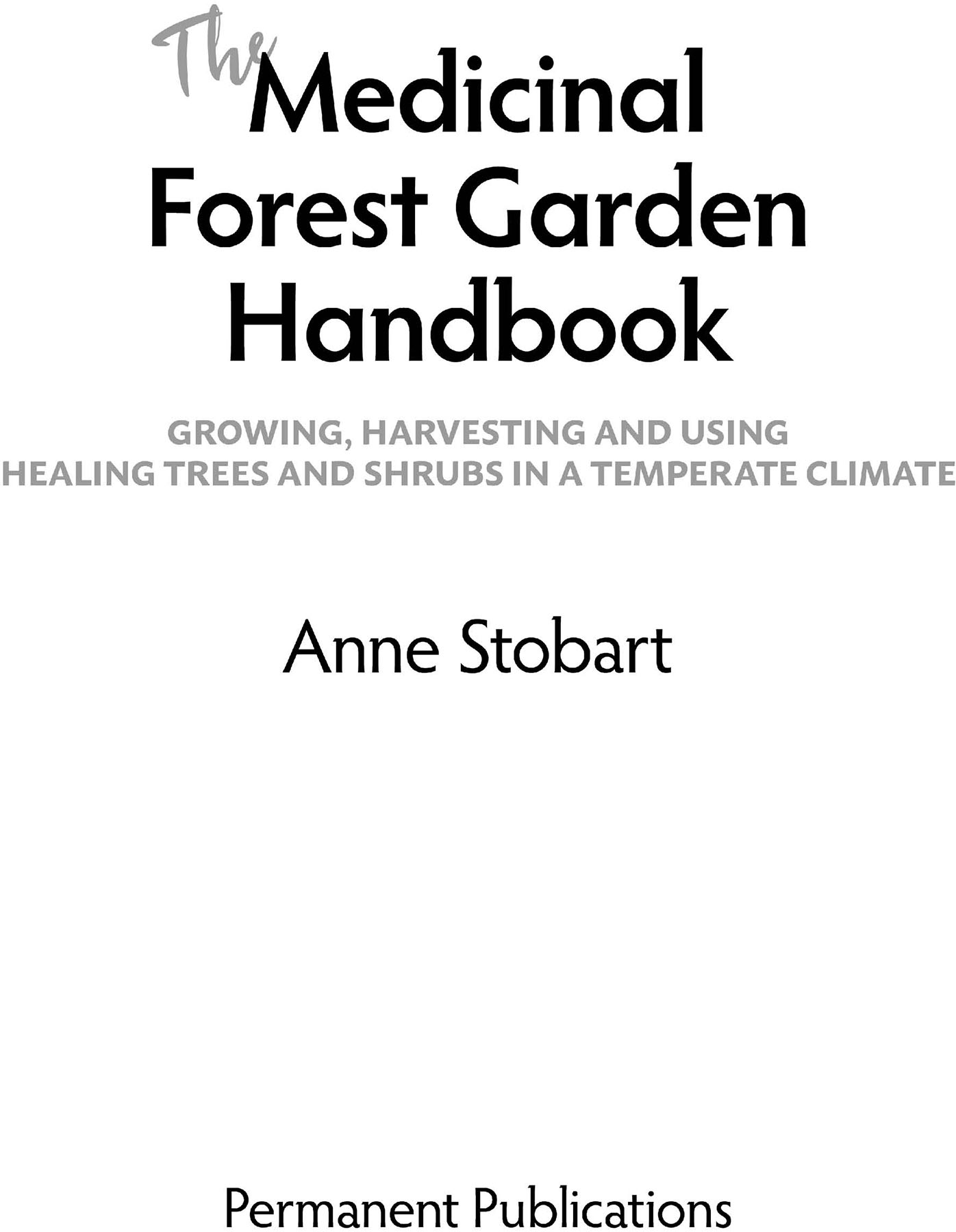 Testimonials The Medicinal Forest Garden Handbook tells you everything you - photo 2