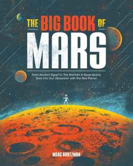 Marc Hartzman The big book of Mars: From Ancient Egypt to The Martian, A Deep-Space Dive into Our Obsession with the Red Planet