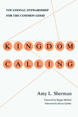 Amy L. Sherman - Kingdom Calling: Vocational Stewardship for the Common Good