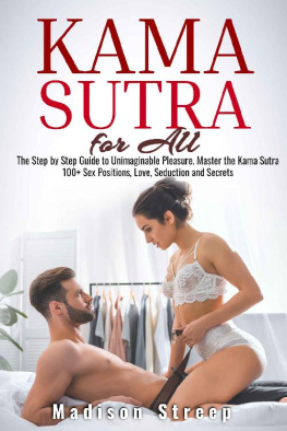 Streep - Kama Sutra: The Step by Step Guide to Unimaginable Pleasure. Master the Kama Sutra 100+ Sex Positions, Love, Seduction and Secrets - Illustrated