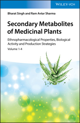 Bharat Singh Secondary Metabolites of Medicinal Plants: Properties, Biological Activity and Production Strategies