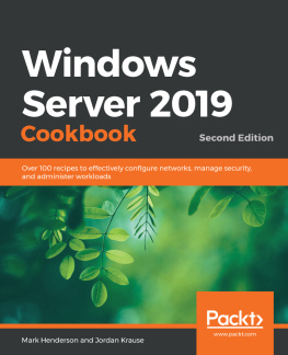 Mark Henderson - Windows Server 2019 Cookbook - Second Edition: Over 100 recipes to effectively configure networks, manage security, and administer workloads