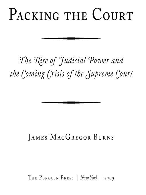 Table of Contents ALSO BY JAMES MACGREGOR BURNS Roosevelt The Lion and the - photo 1