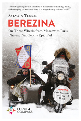 Sylvain Tesson Berezina: From Moscow to Paris Following Napoleons Epic Fail