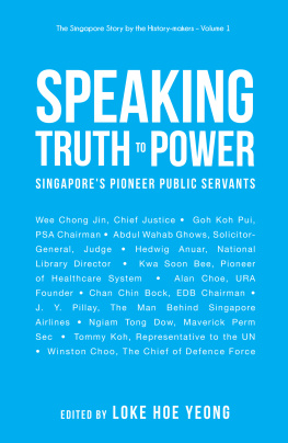 Hoe Yeong Loke - Speaking Truth To Power: Singapores Pioneer Public Servants