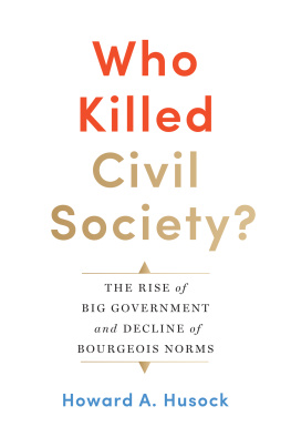 Howard A. Husock - Who Killed Civil Society?: The Rise of Big Government and Decline of Bourgeois Norms