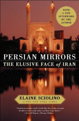 ELAINE SCIOLINO - Persian Mirrors: The Elusive Face of Iran