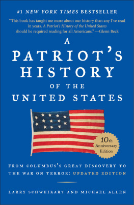 Larry Schweikart A Patriots History of the United States: From Columbuss Great Discovery to the War on Terror