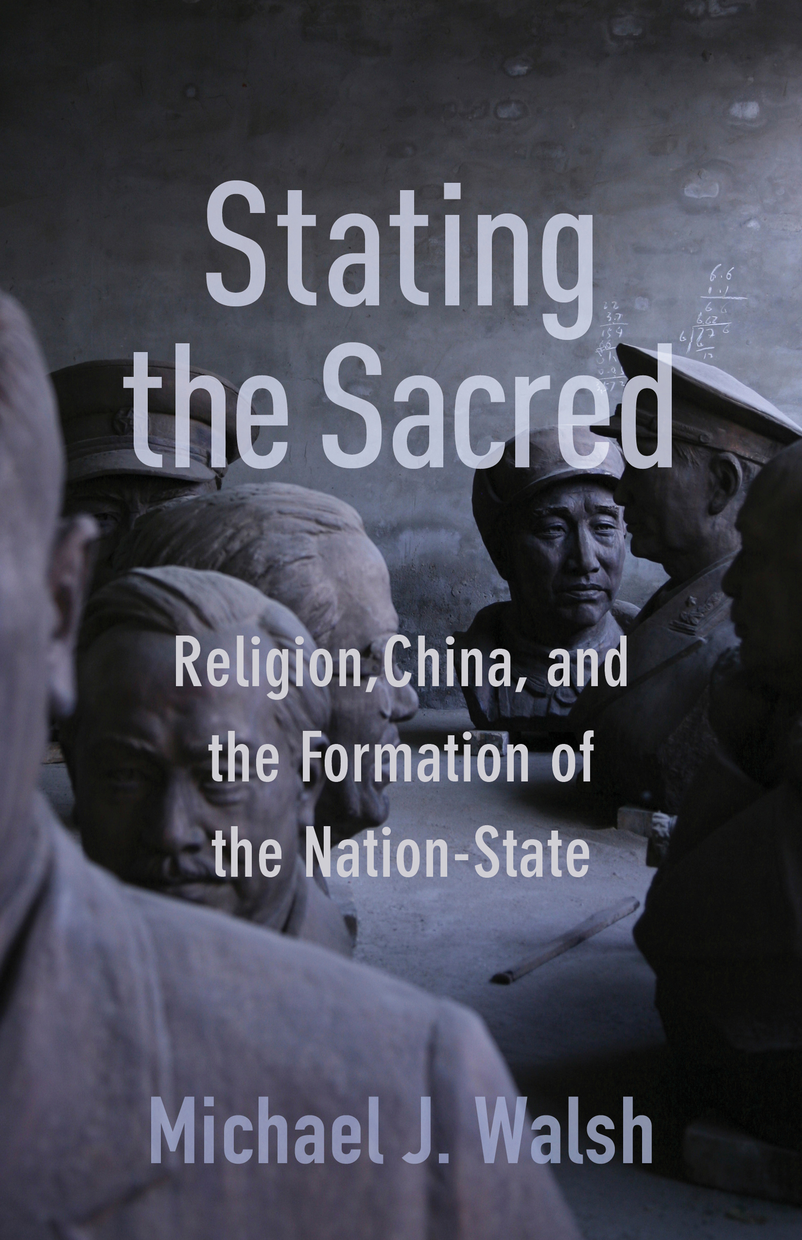 Stating the Sacred Stating the Sacred Religion China and the Formation of - photo 1