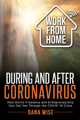 Dana Wise - Work from Home During and After Coronavirus: How Online Freelance and Entrepreneurship Can Get You Through the COVID-19 Crisis