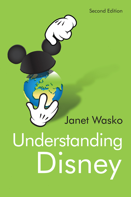 Understanding Disney THE MANUFACTURE OF FANTASY Second Edition JANET WASKO - photo 1